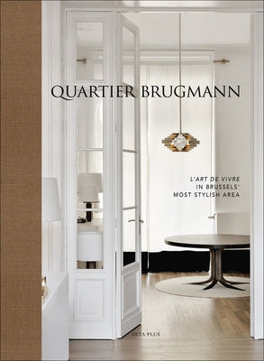 Quartier Brugmann: L'Art de Vivre in Brussels' Most Stylish Area by BETA-PLUS Publishing