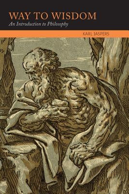 Way to Wisdom: An Introduction to Philosophy by Jaspers, Karl