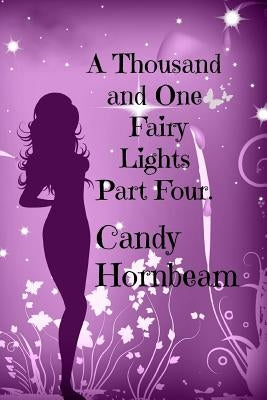 A Thousand and One Fairy Lights, Part Four: Volume Four by Hornbeam, Candy