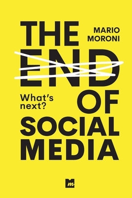 The end of Social Media by Moroni, Mario