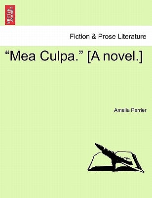 "Mea Culpa." [A Novel.] by Perrier, Amelia