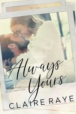 Always Yours by Raye, Claire