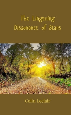 The Lingering Dissonance of Stars by LeClair, Colin