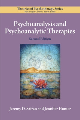 Psychoanalysis and Psychoanalytic Therapies by Safran, Jeremy D.