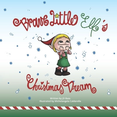 Brave Little Elf's Christmas Dream by Caldarella, Michelangela