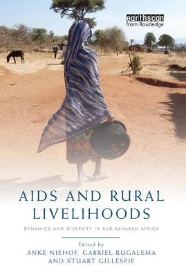 AIDS and Rural Livelihoods: Dynamics and Diversity in Sub-Saharan Africa by Niehof, Anke