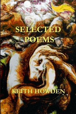 Selected Poems by Howden, Keith