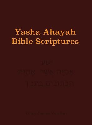 Yasha Ahayah Bible Scriptures (YABS) Study Bible by Sorsdahl, Timothy Neal