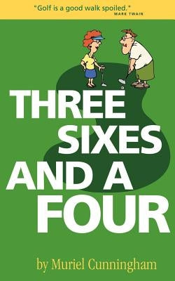 Three Sixes and a Four by Cunningham, Muriel
