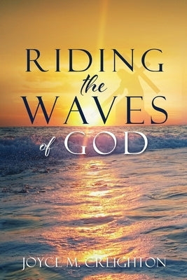 Riding the Waves of God by Creighton, Joyce M.