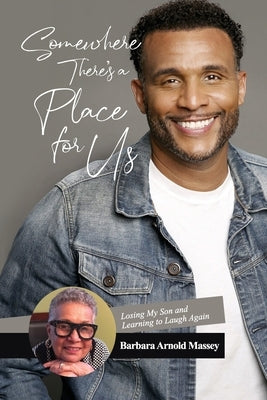 Somewhere There's a Place for Us: Losing My Son and Learning to Laugh Again by Arnold Massey, Barbara