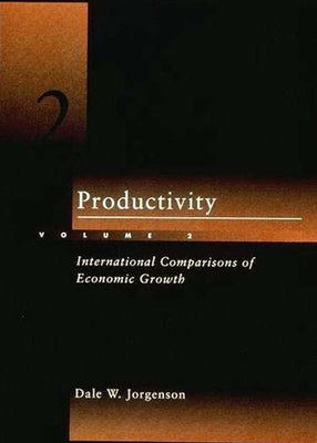 Productivity, Volume 2: International Comparisons of Economic Growth by Jorgenson, Dale W.