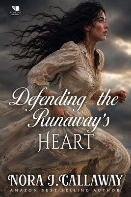 Defending the Runaway's Heart: A Western Historical Romance Book by J. Callaway, Nora