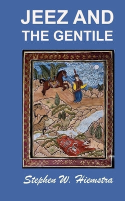 Jeez and the Gentile by Hiemstra, Stephen W.