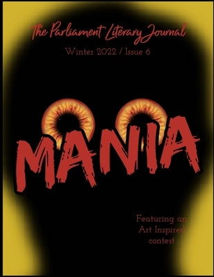 The Parliament Literary Journal Winter 22: Mania by Gonzalez, Nicole
