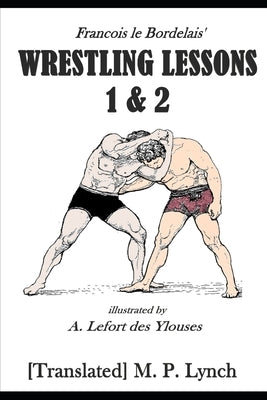 Wrestling Lessons 1&2 by M. P. Lynch, [translated]