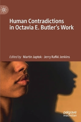 Human Contradictions in Octavia E. Butler's Work by Japtok, Martin