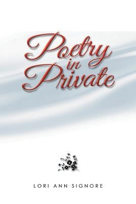 Poetry In Private by Signore, Lori Ann