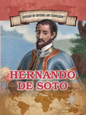 Hernando de Soto: First European to Cross the Mississippi by Cohen, Robert Z.