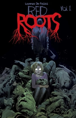 Red Roots Volume 1 by de Felici, Lorenzo