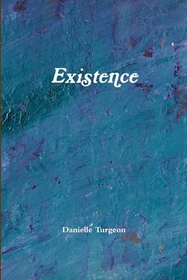 Existence by Turgeon, Danielle