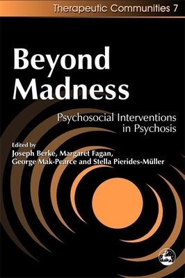 Beyond Madness: Psychosocial Interventions in Psychosis by Pierides-Muller, Stella