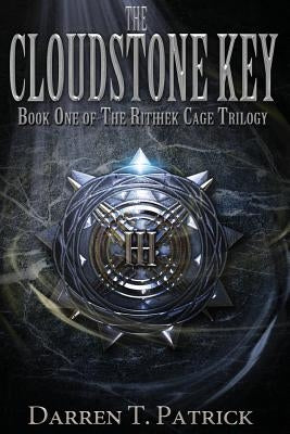The Cloudstone Key: Book One of The Rithhek Cage Trilogy by Patrick, Darren T.