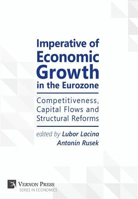 Imperative of Economic Growth in the Eurozone: Competitiveness, Capital Flows and Structural Reforms by Lacina, Lubor