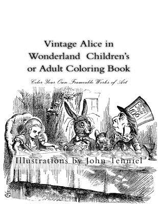 Vintage Alice in Wonderland Children's or Adult Coloring Book: Classic, Frameable Color Your Own Vintage Alice in Wonderland Illustrations by Tenniel, John
