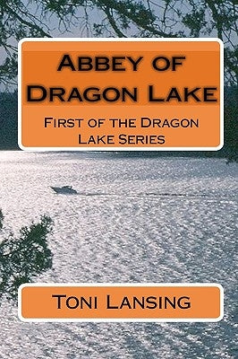 Abbey of Dragon Lake: First of the Dragon Lake Series by Lansing, Toni