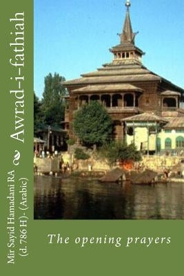 Awrad-i-fathiah: The opening prayers by Fazili, Mohammad Ashraf