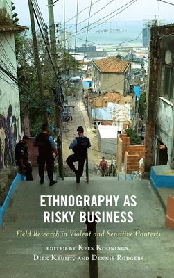 Ethnography as Risky Business: Field Research in Violent and Sensitive Contexts by Van Der Borgh, Chris