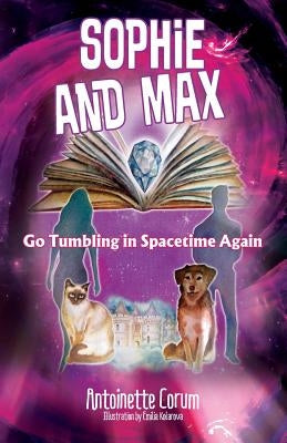 Sophie and Max Go Tumbling in Spacetime Again by Corum, Antoinette