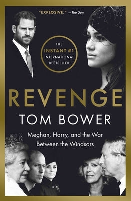 Revenge: Meghan, Harry, and the War Between the Windsors by Bower, Tom