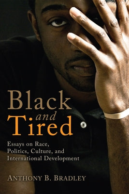 Black and Tired by Bradley, Anthony B.