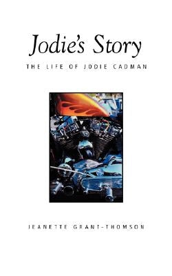 Jodie's Story: The Life of Jodie Cadman by Grant-Thomson, Jeanette