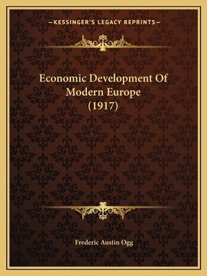 Economic Development Of Modern Europe (1917) by Ogg, Frederic Austin