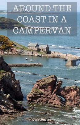 Around The Coast In A Campervan by Gunter, Jon