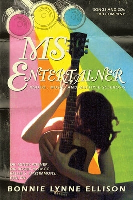 Ms Entertainer: Rodeo, Music, and Multiple Sclerosis by Ellison, Bonnie Lynne