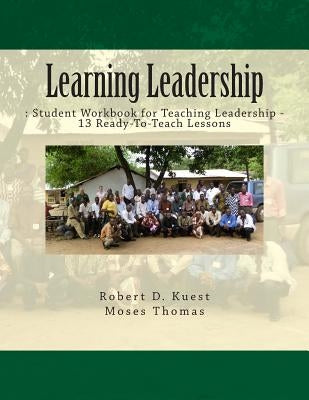 Learning Leadership: : Student Workbook for Teaching Leadership by Thomas, Moses