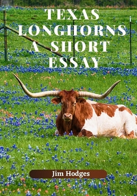 Texas Longhorns, A Short Essay by Hodges, Jim
