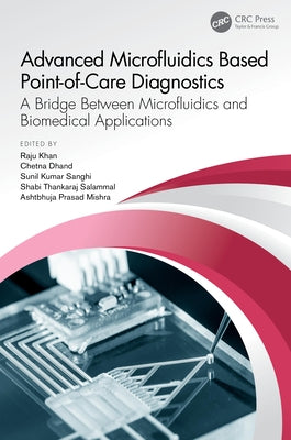 Advanced Microfluidics Based Point-Of-Care Diagnostics: A Bridge Between Microfluidics and Biomedical Applications by Khan, Raju