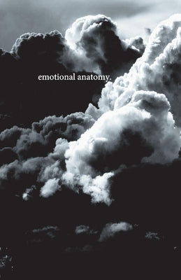 Emotional Anatomy.: Volume 1 by Rodriguez, Alessandra