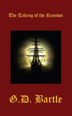 The Taking of the Renown by Bartle, G. D.