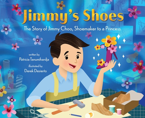 Jimmy's Shoes: The Story of Jimmy Choo, Shoemaker to a Princess by Tanumihardja, Patricia