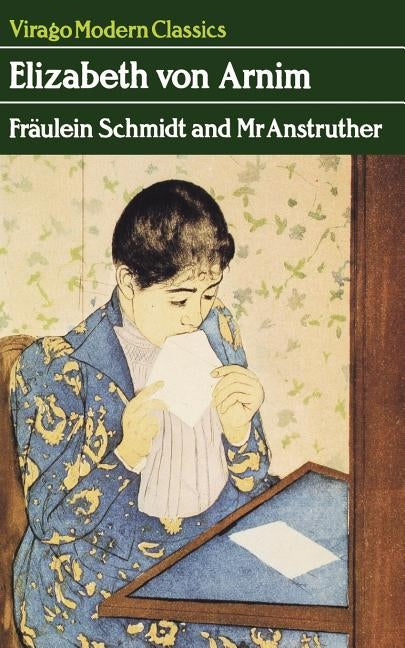 Fraulein Schmidt And Mr Anstruther by Von Arnim, Elizabeth