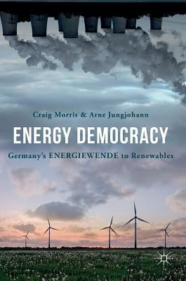 Energy Democracy: Germany's Energiewende to Renewables by Morris, Craig