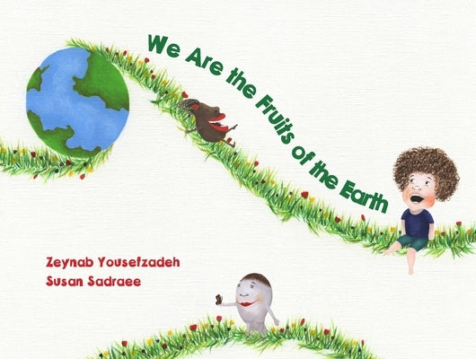 We Are the Fruits of the Earth by Yousefzadeh, Zeynab