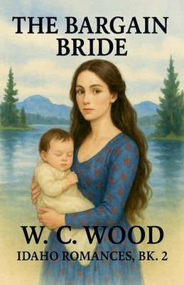 The Bargain Bride by Wood, W. C.