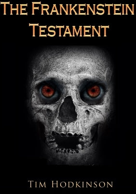 The Frankenstein Testament by Hodkinson, Tim